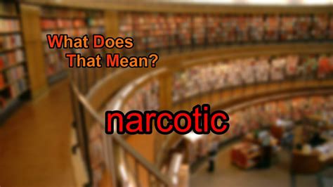 What Does Narcotic Mean Youtube