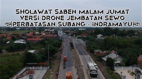Sholawat Saben Malam Jumat Versi Drone Jembatan Sewo Perbatasan