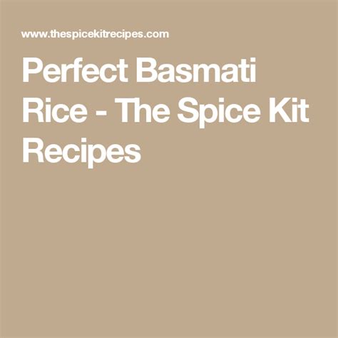 Perfect Basmati Rice The Spice Kit Recipes Recipe Basmati Rice