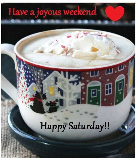 Have A Joyous Weekend ️ Happy Saturday Saturday Quotes Winter