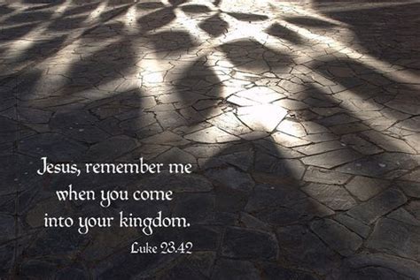 Luke 2342 Nivthen He Said Jesus Remember Me When You Come Into