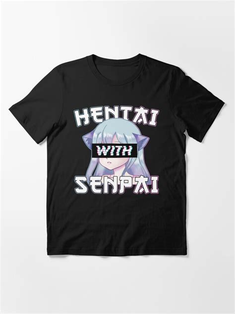 Anime Meme Hentai With Senpai I Neko Anime Cat Girl T Shirt For