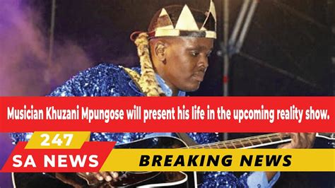 Musician Khuzani Mpungose Will Present His Life In The Upcoming Reality