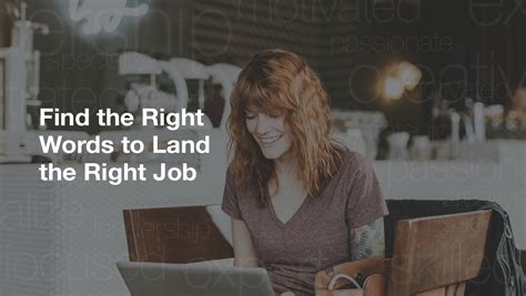 Finding the right group of people that share your passions and interests may require some dedicated research, but it's worth it. Find the Right Words to Land the Right Job | Official ...