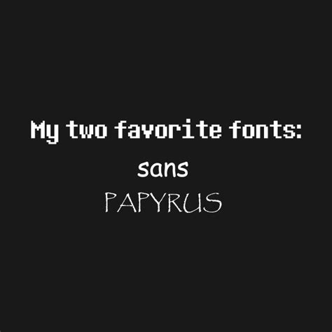 Do you have any questions or suggestions? Sans & Papyrus: My Two Favorite Fonts - Undertale - T ...
