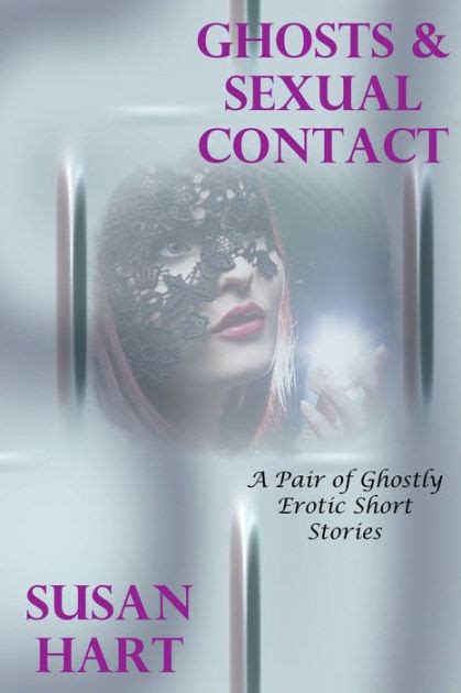 Ghosts Sexual Contact A Pair Of Ghostly Erotic Short Stories By