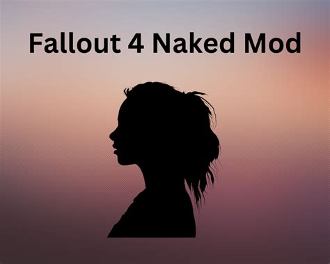Best Fallout 4 Experience With The Naked Mod Phenomenon DroidViews