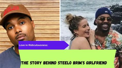 Steelo Brims Girlfriend Everything You Need To Know About His Partner