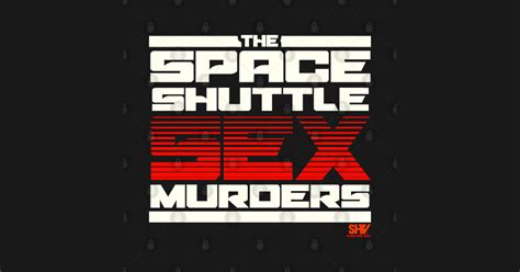 The Space Shuttle Sex Murders Mutant Hunt T Shirt Teepublic
