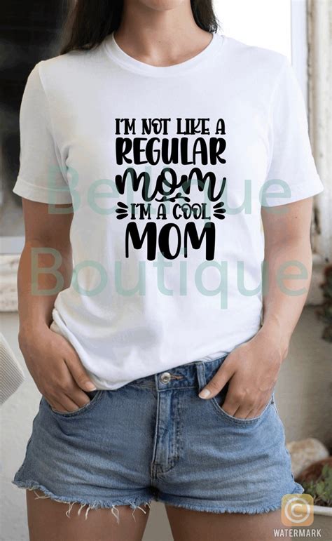Im Not Like A Regular Mom Im A Cool Mom T Shirt Mothers Etsy