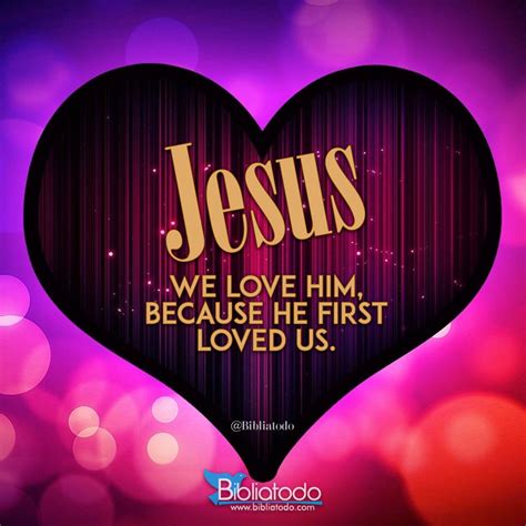 Jesus We Love Him Because He First Loved Us En Img 430 Christian Pictures