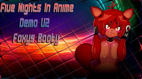 Five Nights In Anime 2 Night 2 Bring Me That Booty Foxy 18 Youtube