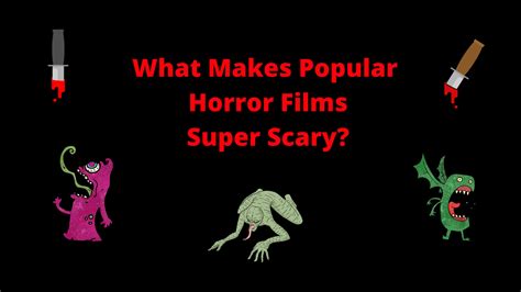 What Makes Popular Horror Films Super Scary Magic Hour Blog