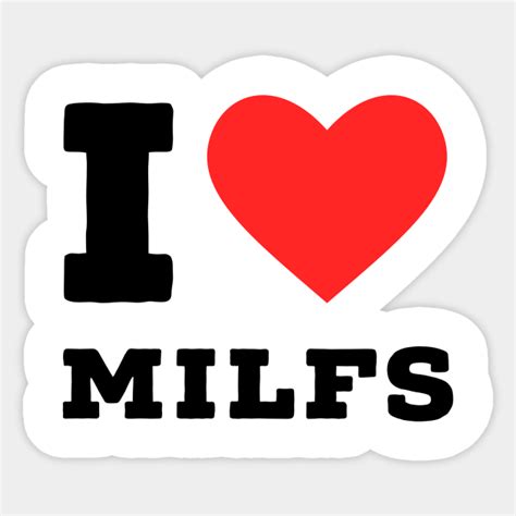 I Love Milfs Milfs Lover Sticker Teepublic