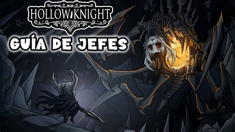 La Mejor GuÍa De Jefes Que Vas A Encontrar De Hollow Knight Youtube