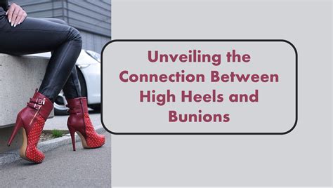 Bunion Blues Unveiling The Connection Between High Heels And Bunions