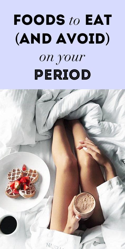 14 Foods To Eat And Avoid On Your Period With Images Foods To Eat