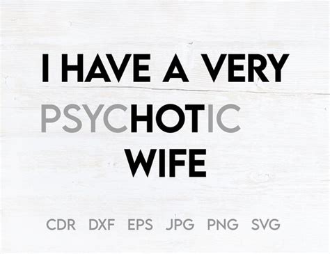 I Have A Very Psychotic Wife T For Husband Svg Funny Wife Etsy