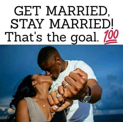 Get Married Stay Married Married Quotes Black Marriage Black Love