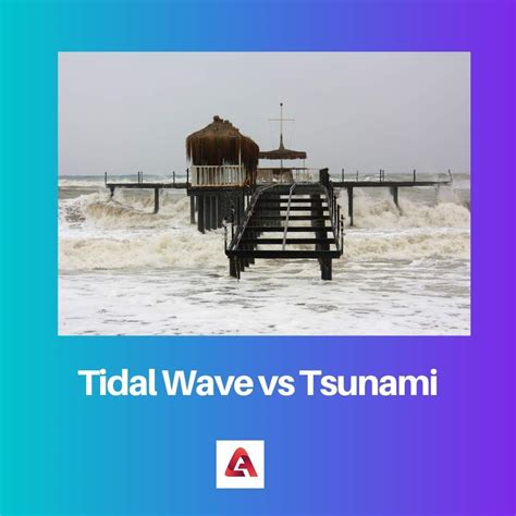 Tidal Wave Vs Tsunami Difference And Comparison