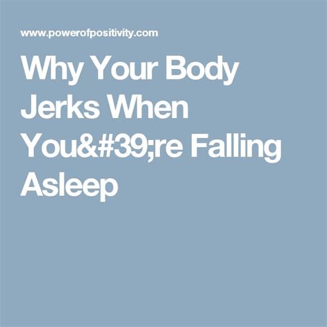 Scientists Explain Why Your Body Jerks When Youre Falling Asleep How To Fall Asleep Jerk Asleep