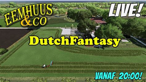 primeur nieuwe map 🔴 live 🔴 farming simulator 22 dutch fantasy eemhuus and co 🔴 youtube