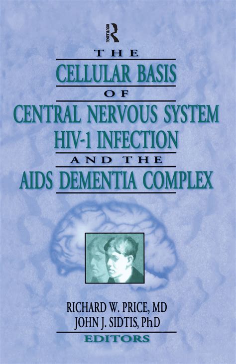 The Cellular Basis Of Central Nervous System Hiv 1 Infection And The