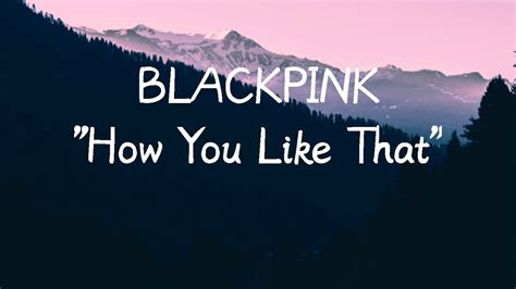 Blackpink How You Like That Lyrics Youtube