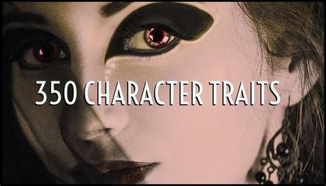 350 Character Traits A Fabulous Resource For Writers Writers Write