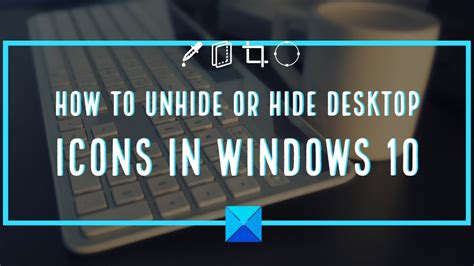 How To Unhide Or Hide Desktop Icons In Windows 10 Youtube