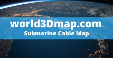 Incredible Submarine Cable Map 3D 2022 World In 3D