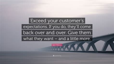 Sam Walton Quote “exceed Your Customers Expectations If You Do They