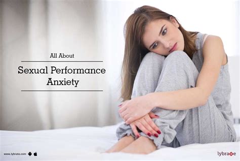 All About Sexual Performance Anxiety By Dr Amit Joshi Lybrate