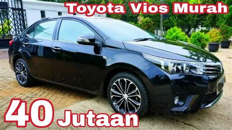 toyota vios 40 jutaan jual beli mobil bekas olx mobil bekas mobil bekas murah youtube