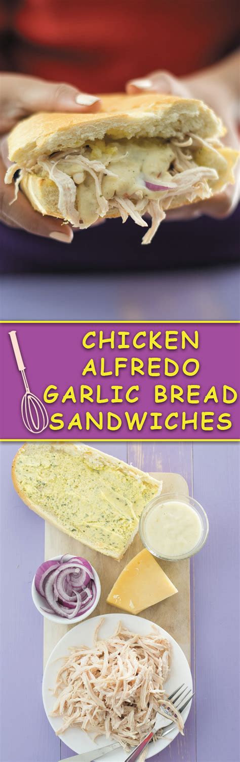 Chicken Alfredo Garlic Bread Sandwiches Naive Cook Cooks