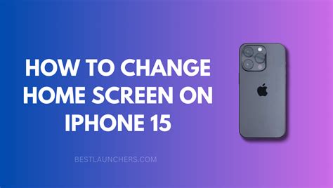 How To Change Home Screen On Iphone 15 Guide