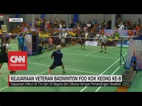 Rise of the legend (2018). Kejuaraan Veteran Badminton Foo Kok Keong Ke-8 - YouTube