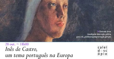 Lançamento Inês De Castro Um Tema Português Na Europa 28 Out