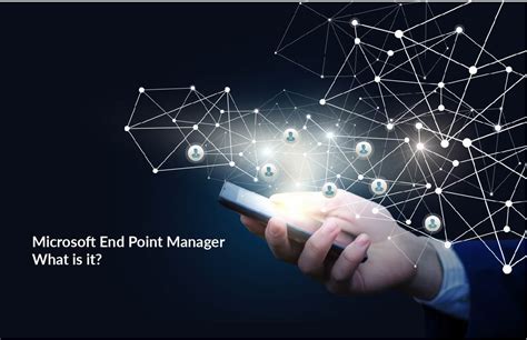 Microsoft End Point Manager What Is It