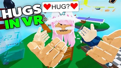Roblox Vr Hands I Decided To Hug People Funny Moments Youtube