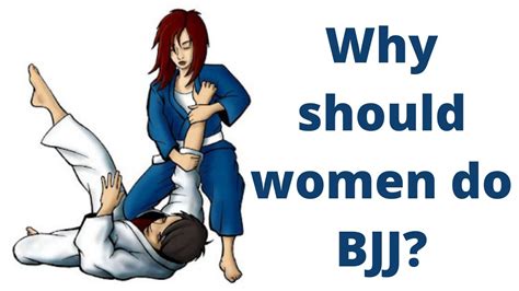 Why Women Should Train Brazilian Jiu Jitsu Youtube