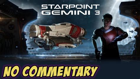 Starpoint Gemini 3 5 Gameplay Lets Play Youtube