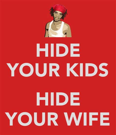 This is self help for insecurities at its best. HIDE YOUR KIDS HIDE YOUR WIFE Poster | Matt | Keep Calm-o ...