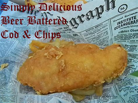 My Favorite Things: Simply Delicious Beer Battered Cod & Chips