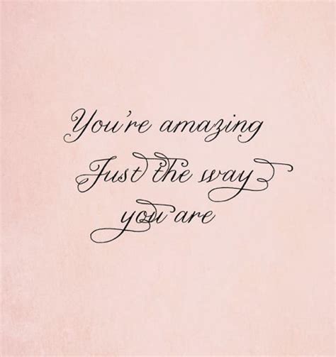 You’re amazing just the way you are | Wisdom quotes, Beautiful quotes