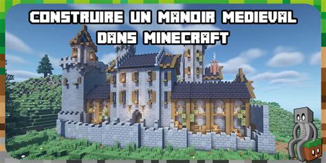 Tutoriel Fabriquer Un Manoir Médiéval Dans Minecraft Minecraft France