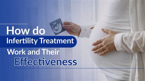 How Do Infertility Treatment Work And Their Effectiveness