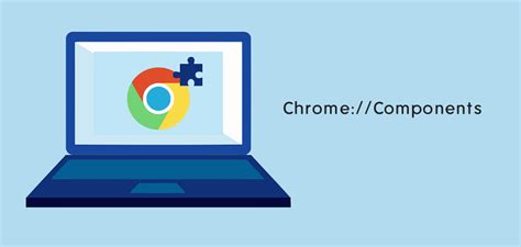 Chrome Components List Meaning And How To Update Otechworld