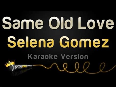 If you like the song please like the song and give us your opinion in the comment section below. Selena Gomez - Same Old Love (Karaoke Version) - YouTube