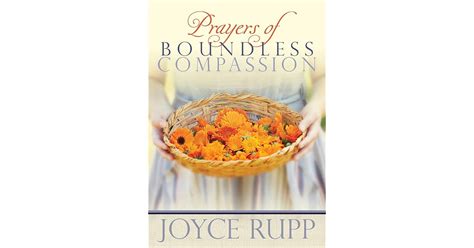 Prayers Of Boundless Compassion By Joyce Rupp